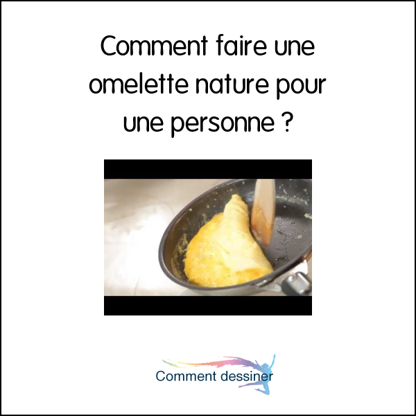 Comment faire une omelette nature pour une personne